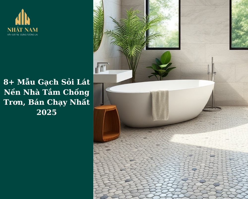 8+ Mẫu Gạch Sỏi Lát Nền Nhà Tắm Chống Trơn, Bán Chạy Nhất 2025